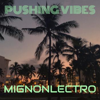 Pushing Vibes by Mignonlectro